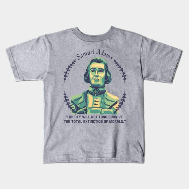 Samuel Adams Portrait and Quote Kids T-Shirt by Slightly Unhinged